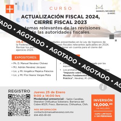 CURSO: ACTUALIZACIÓN FISCAL 2024, CIERRE FISCAL 2023 Y TEMAS RELEVANTES DE LAS REVISIONES DE LAS AUTORIDADES FISCALES.